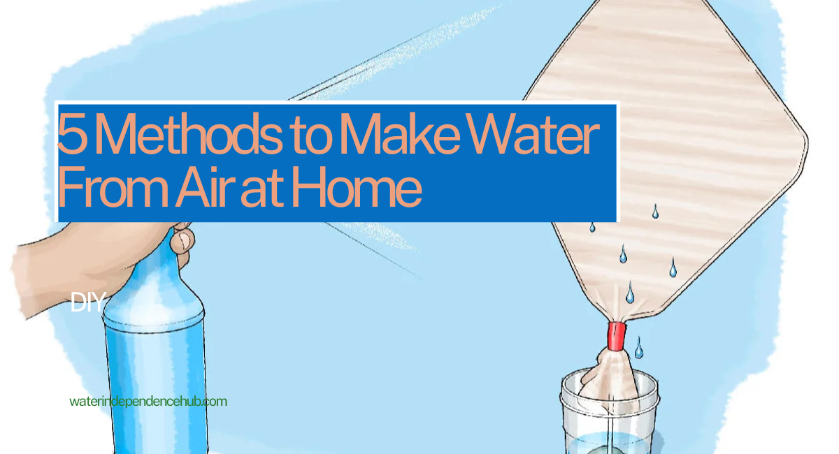 How to Make Water From Air at Home: 5 Methods That Actually Work